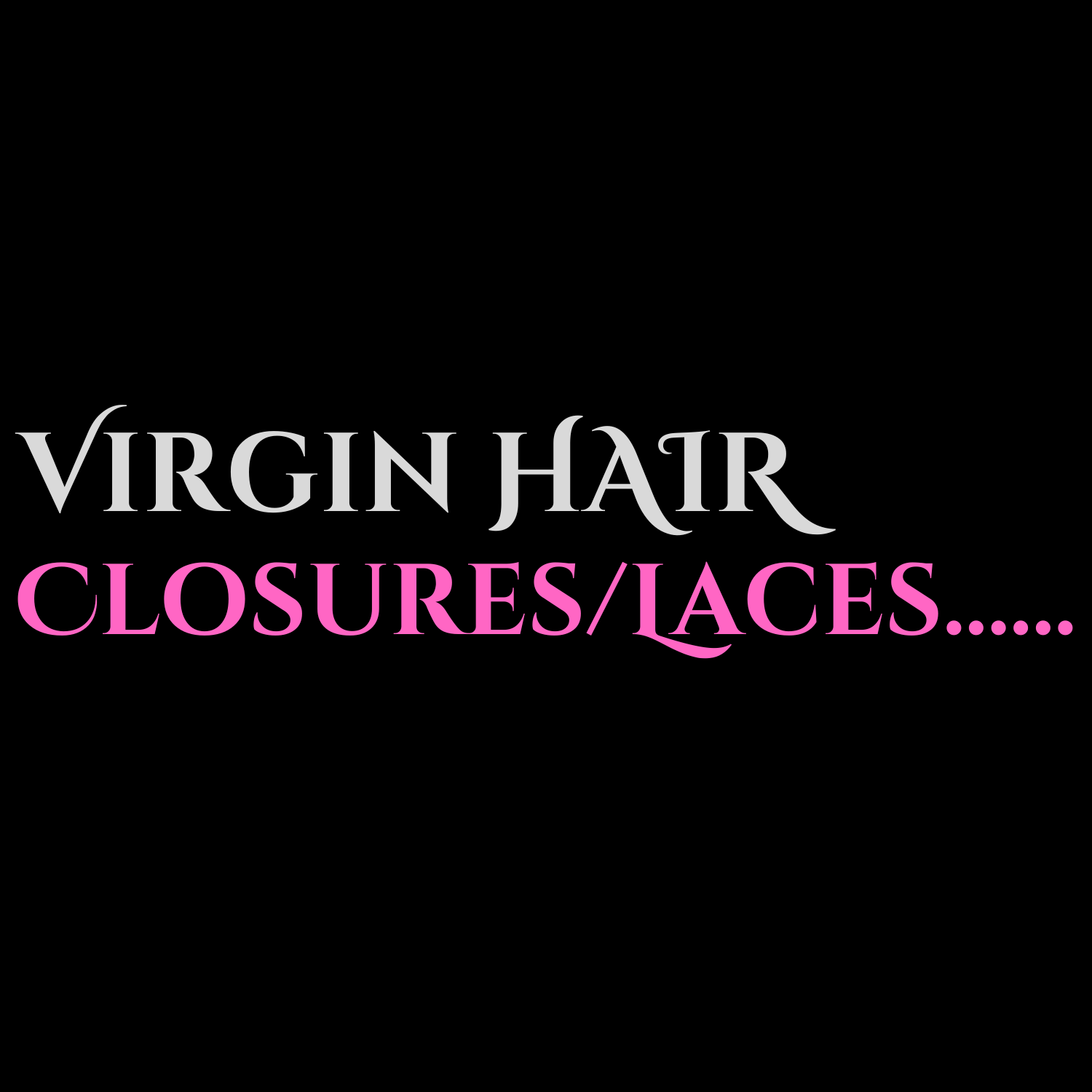 VIRGIN CLOSURES/LACES